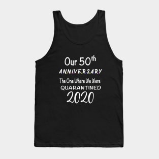 Our 50th Anniversary Quarantined 2020 Tank Top